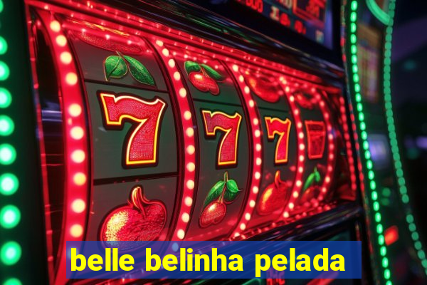 belle belinha pelada
